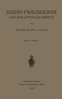 Abbildung von: Joseph Fraunhofer und Sein Optisches Institut - Springer