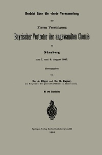 Abbildung von: Bericht über die vierte Versammlung der Freien Vereinigung Bayrischer Vertreter der angewandten Chemie zu Nürnberg am 7. und 8. August 1885 - Springer