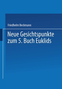 Abbildung von: Neue Gesichtspunkte zum 5. Buch Euklids - Springer