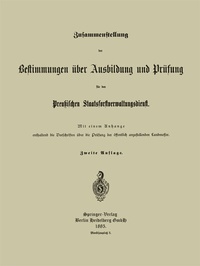 Abbildung von: Zusammenstellung der Bestimmungen über Ausbildung und Prüfung für den Preußischen Staatsforstverwaltungsdienst - Springer