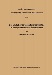 Abbildung von: Der Einfluß eines widerstehenden Mittels in der Dynamik dichter Sternsysteme - Springer