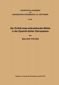 Abbildung von: Der Einfluß eines widerstehenden Mittels in der Dynamik dichter Sternsysteme - Springer