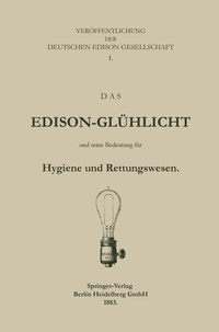 Abbildung von: Das Edison-Glühlicht und seine Bedeutung für Hygiene und Rettungswesen - Springer