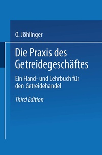 Abbildung von: Die Praxis des Getreidegeschäftes - Springer