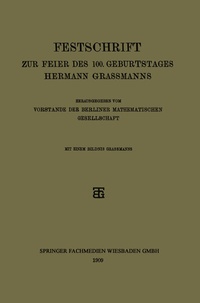 Abbildung von: Festschrift zur Feier des 100. Geburtstages Hermann Grassmanns - Vieweg+Teubner Verlag