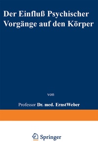 Abbildung von: Der Einfluß psychischer Vorgänge auf den Körper insbesondere auf die Blutverteilung - Springer