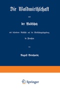 Bild: Die Waldwirthschaft und der Waldschutz mit besonderer Rücksicht auf die Waldschutzgesetzgebung in Preußen - Springer