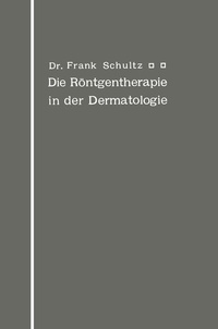 Abbildung von: Die Röntgentherapie in der Dermatologie - Springer