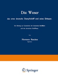 Abbildung von: Die Weser das erste deutsche Dampfschiff und Seine Erbauer - Springer