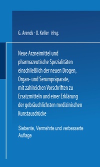 Abbildung von: Neue Arzneimittel und Pharmazeutische Spezialitäten einschließlich der neuen Drogen, Organ- und Serumpräparate, mit zahlreichen Vorschriften zu Ersatzmitteln und einer Erklärung der gebräuchlichsten medizinischen Kunstausdrücke - Springer