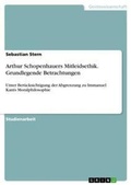 Cover: Arthur Schopenhauers Mitleidsethik. Grundlegende Betrachtungen - GRIN Verlag
