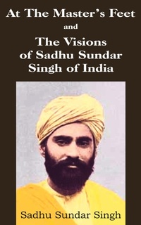 Abbildung von: At The Master's Feet and The Visions of Sadhu Sundar Singh of India - Bottom of the Hill Publishing