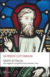Abbildung von: Santi d'Italia. Vita, leggende, iconografia, feste, patronati, culto - BUR Saggi;Rizzoli