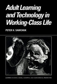 Enlarge image Cover: Adult Learning and Technology in Working-Class Life - Cambridge University Press