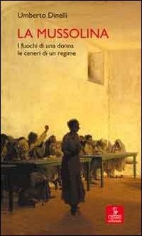 Abbildung von: La Mussolina. I fuochi di una donna, le ceneri di un regime - Percorsi della memoria;Cierre edizioni