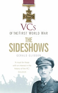 Abbildung von: VCs of the First World War: The Sideshows - The History Press Ltd