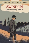 Cover: Great War Britain Swindon: Remembering 1914-18 - The History Press Ltd