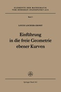 Cover: Einf&uuml;hrung in die freie Geometrie ebener Kurven - Birkh&auml;user