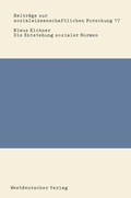 Cover: Die Entstehung sozialer Normen - VS Verlag f&uuml;r Sozialwissenschaften