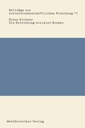 Cover: Die Entstehung sozialer Normen - VS Verlag f&uuml;r Sozialwissenschaften