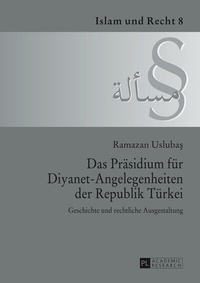 Abbildung von: Das Präsidium für Diyanet-Angelegenheiten der Republik Türkei - Peter Lang Verlag
