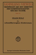 Cover: Die schnellbewegten Elektronen - Vieweg+Teubner Verlag