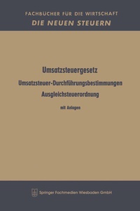 Abbildung von: Umsatzsteuergesetz Umsatzsteuer-Durchführungsbestimmungen Ausgleichsteuerordnung - Springer Gabler