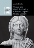 Cover: Women and Visual Replication in Roman Imperial Art and Culture - Cambridge University Press