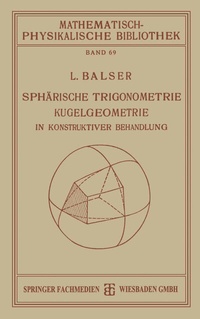 Abbildung von: Sphärische Trigonometrie Kugelgeometrie in Konstruktiver Behandlung - Vieweg+Teubner Verlag