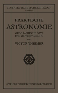 Abbildung von: Praktische Astronomie: Geographische Orts- und Zeitbestimmung - Vieweg+Teubner Verlag