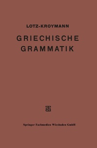 Abbildung von: Griechische Formenlehre. Griechische Satzlehre - Vieweg+Teubner Verlag