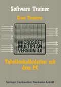 Cover: Tabellenkalkulation mit Microsoft Multiplan 3.0 auf dem PC - Vieweg+Teubner Verlag