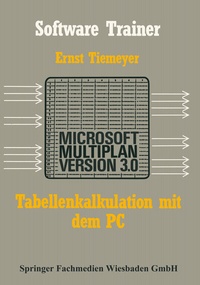 Abbildung von: Tabellenkalkulation mit Microsoft Multiplan 3.0 auf dem PC - Vieweg+Teubner Verlag