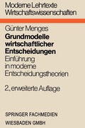 Cover: Grundmodelle wirtschaftlicher Entscheidungen - VS Verlag f&uuml;r Sozialwissenschaften