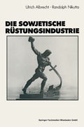 Cover: Die sowjetische R&uuml;stungsindustrie - VS Verlag f&uuml;r Sozialwissenschaften