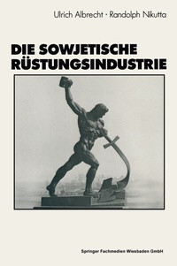 Abbildung von: Die sowjetische Rüstungsindustrie - VS Verlag für Sozialwissenschaften