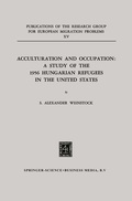 Cover: Acculturation and Occupation: A Study of the 1956 Hungarian Refugees in the United States - Springer