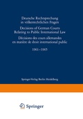 Cover: Deutsche Rechtsprechung in v&ouml;lkerrechtlichen Fragen / Decisions of German Courts Relating to Public International Law / D&eacute;cision des cours allemandes en mati&egrave;re de droit international public 1961-1965 - Springer