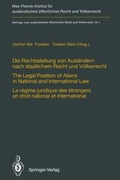 Cover: Die Rechtsstellung von Ausl&auml;ndern nach staatlichem Recht und V&ouml;lkerrecht / The Legal Position of Aliens in National and International Law / Le r&eacute;gime juridique des &eacute;trangers en droit national et international - Springer