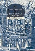 Cover: Print, Manuscript and the Search for Order, 1450-1830 - Cambridge University Press