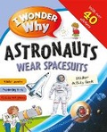 Cover: I Wonder Why Astronauts Wear Spacesuits Sticker Activity Book - Kingfisher Books Ltd
