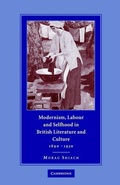 Cover: Modernism, Labour and Selfhood in British Literature and Culture, 1890-1930 - Cambridge University Press