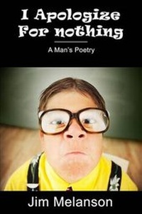 Enlarge image Cover: I Apologize For Nothing - Melanson Publishing