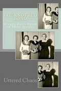 Cover: The Knotted Bond--Oregon Poets Speak of Their Sisters - Uttered Chaos