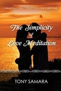 Cover: The Simplicity of Love Meditation - Tony Samara Books