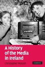 Cover: A History of the Media in Ireland - Cambridge University Press