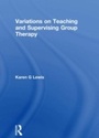 Cover: Variations on Teaching and Supervising Group Therapy - Routledge