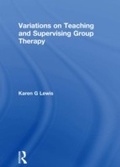 Cover: Variations on Teaching and Supervising Group Therapy - Routledge