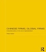 Bild: Chinese Firms, Global Firms - Routledge