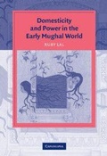 Cover: Domesticity and Power in the Early Mughal World - Cambridge University Press